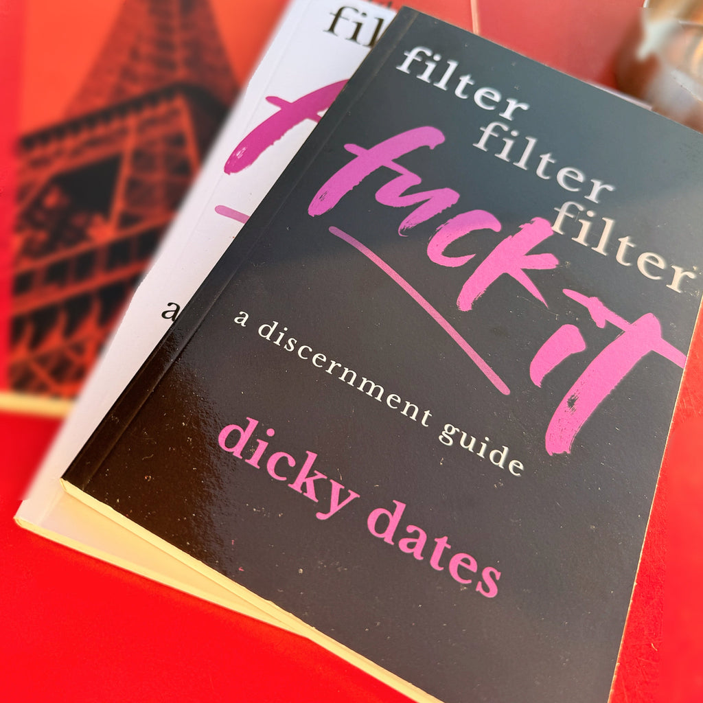 Signed Paperback - Filter Filter Filter Fuck It - A Discernment Guide by Dicky Dates - Dicky Dates